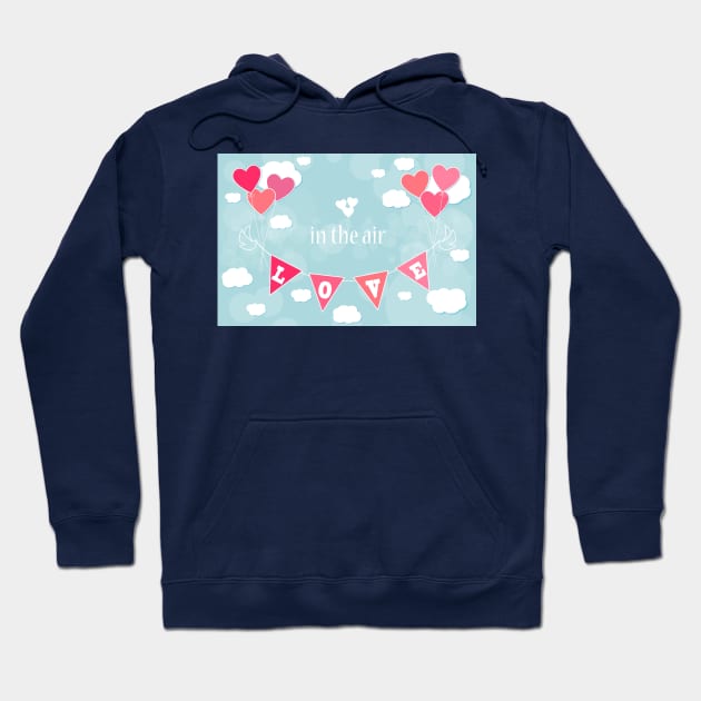 Love in the air Hoodie by creativityrunsfree